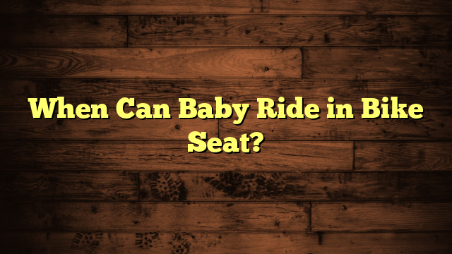 When Can Baby Ride in Bike Seat?